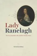 Image of lady ranelagh the incomparable life of robert boyles sister
