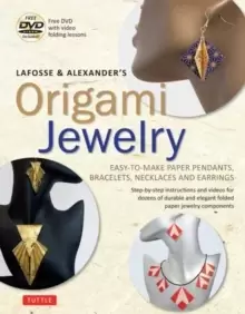 Image of LaFosse and Alexander's Origami Jewelry : Easy-to-Make Paper Pendants, Bracelets, Necklaces and Earrings: Origami Book with Instructional DVD: Great f