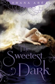 Image of The Sweetest Dark by Shana Abe Hardback