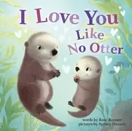Image of i love you like no otter a funny and sweet animal board book for babies and