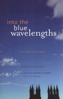 Image of Into the Blue Wavelengths by Roderick Watson Paperback