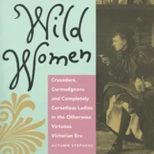 Image of wild women crusaders curmudgeons and completely corsetless ladies