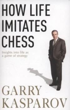 Image of How Life Imitates Chess by Gary Kasparov Paperback