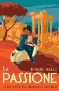Image of la passione how italy seduced the world