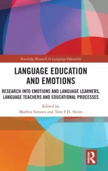 Image of Language Education and Emotions : Research into Emotions and Language Learners, Language Teachers and Educational Processes