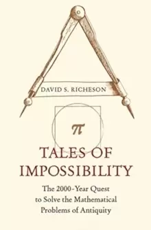 Image of Tales of Impossibility : The 2000-Year Quest to Solve the Mathematical Problems of Antiquity
