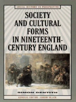 Image of Society and Cultural Forms in Nineteenth Century England by Simon Dentith Paperback