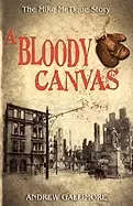 Image of bloody canvas the mike mctigue story