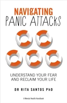 Image of Navigating Panic Attacks - A Mental Health Handbook : How to Understand and Manage the Fear