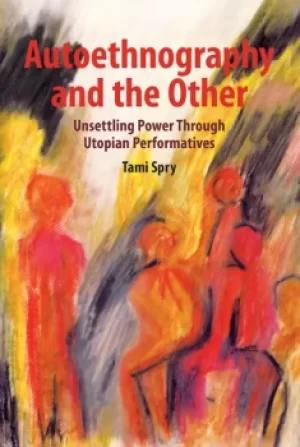 Image of Autoethnography and the OtherUnsettling Power through Utopian Performatives