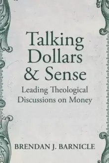 Image of Talking Dollars and Sense : Leading Theological Discussions on Money