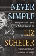Image of never simple a daughters true story of a mothers made up life