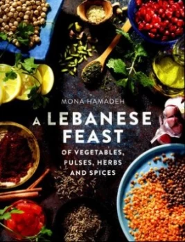 Image of A Lebanese Feast of Vegetables Pulses Herbs and Spices by Mona Hamadeh Book