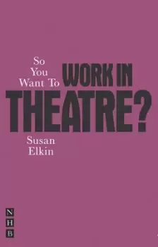 Image of So you want to work in theatre? by Susan Elkin
