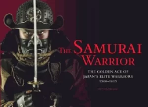 Image of samurai warrior the golden age of japans elite warriors 1560 1615