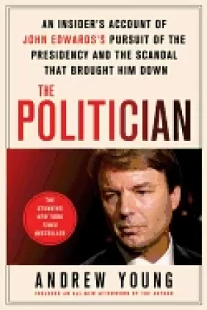 Image of politician an insiders account of john edwardss pursuit of the presidency a