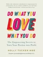 Image of do what you love love what you do the empowering secrets to turn your passi