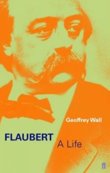 Image of Flaubert by Geoffrey Wall Book