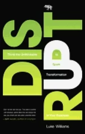 Image of disrupt think the unthinkable to spark transformation in your business