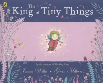 Image of The King of Tiny Things by Gwen Millward Book