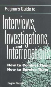 Image of Ragnars Guide to Interviews Investigations and Interrogations by Ragnar Benson Book