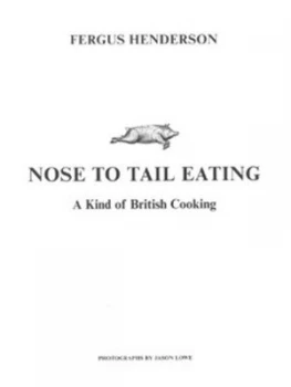 Image of Nose to Tail Eating by Fergus Henderson Hardback