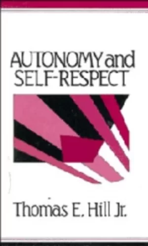 Image of Autonomy and Self-Respect by Thomas E. Hill, Jr