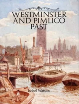 Image of Westminster and Pimlico Past by Isobel Watson Book