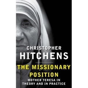 Image of The Missionary Position: Mother Teresa in Theory and Practice by Christopher Hitchens (Paperback, 2013)