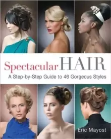 Image of Spectacular Hair : A Step-by-step Guide to 46 Gorgeous Styles