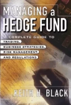 Image of managing a hedge fund a complete guide to trading business strategies risk