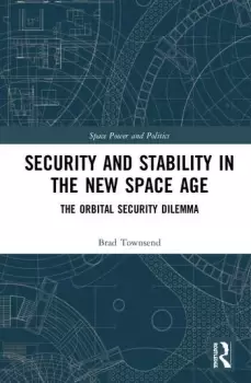 Image of Security and Stability in the New Space AgeThe Orbital Security Dilemma