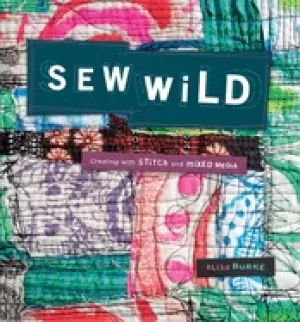 Image of sew wild creating with stitch and mixed media