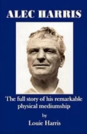 Image of alec harris the full story of his remarkble physical mediumship