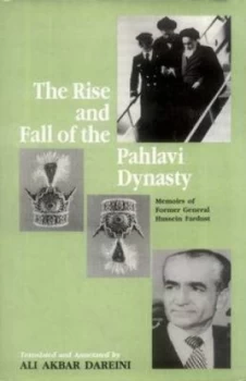 Image of Rise and Fall of the Pahlavi Dynasty by Hussein Fardust Hardback