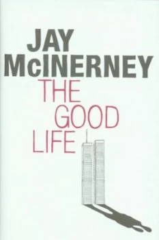 Image of The Good Life by Jay Mcinerney Hardback