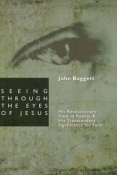 Image of Seeing through the Eyes of Jesus by John F. Baggett Paperback