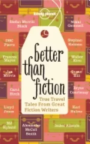 Image of better than fiction true travel tales from great fiction writers