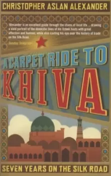 Image of A carpet ride to Khiva by Christopher Aslan Alexander