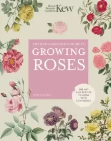 Image of The Kew Gardener's Guide to Growing Roses : The Art and Science to grow with confidence