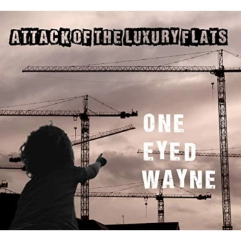 image of One Eyed Wayne - Attack of the Luxury Flats CD