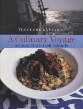 Image of A Culinary Voyage around the Greek Islands by Theodore Kyriakou and Jason Lowe Hardback