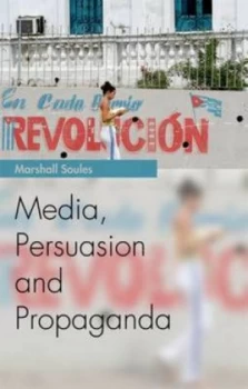 Image of Media Persuasion and Propaganda by Marshall Soules Paperback