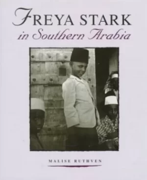 Image of Freya Stark in Southern Arabia by Malise Ruthven