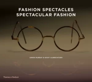 Image of Fashion spectacles spectacular fashion by Simon Murray