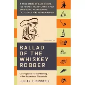 Image of Ballad of the Whiskey Robber by Julian Rubinstein
