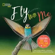 Image of fly with me a celebration of birds through pictures poems and stories