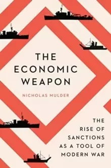 Image of The Economic Weapon : The Rise of Sanctions as a Tool of Modern War