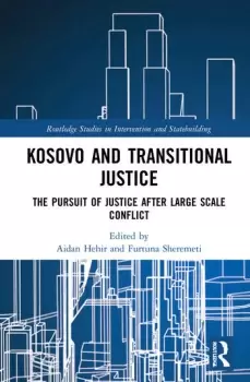 Image of Kosovo and Transitional JusticeThe Pursuit of Justice After Large Scale-Conflict