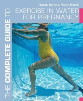 Image of The Complete Guide to Aqua Exercise for Pregnancy and Postnatal Health by Sarah Bolitho Book